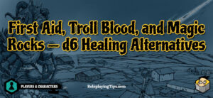 First Aid, Troll Blood, and Magic...