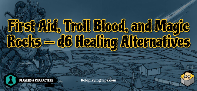 First Aid, Troll Blood, and Magic...