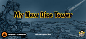 My New Dice Tower – Roleplaying...