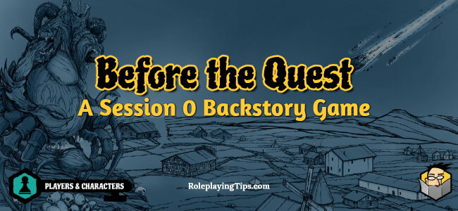 Before the Quest – A Session 0 Backstory Game